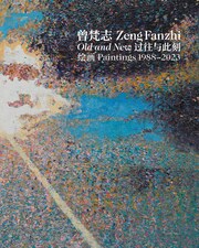 Zeng Fanzhi: Old and New Paintings 1988-2023 - Cover