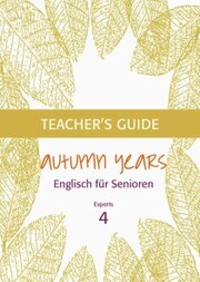 Autumn Years - Englisch für Senioren 4 - Experts - Teacher's Guide