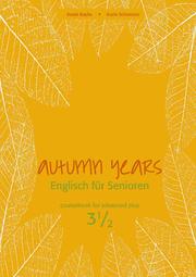 Autumn Years - Englisch für Senioren 3 1/2 - Advanced Plus - Coursebook - Cover