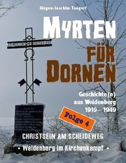 MYRTEN FÜR DORNEN - Geschichte(n) aus Weidenberg 1919-1949, Alltagsleben und Kirchenkampf in einer oberfränkischen Marktgemeinde, Folge 4