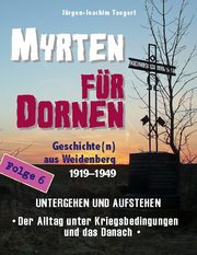MYRTEN FÜR DORNEN - Geschichte(n) aus Weidenberg 1919-1949, Alltagsleben und Kirchenkampf in einer oberfränkischen Marktgemeinde, Folge 6