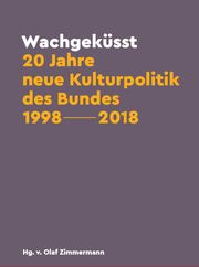 Wachgeküsst: 20 Jahre neue Kulturpolitik des Bundes 1998-2018 - Cover