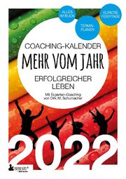 Coaching-Kalender 2022: Mehr vom Jahr - erfolgreicher leben - mit Experten-Coaching
