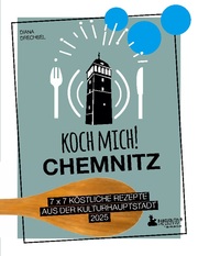 Koch mich! Chemnitz - Das Kochbuch. 7 x 7 köstliche Rezepte aus der Kulturhauptstadt 2025 - Cover