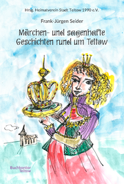 Märchen- und sagenhafte Geschichten rund um Teltow - Cover