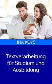 Textverarbeitung für Studium und Ausbildung