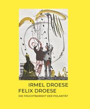 Irmel Droese/Felix Droese: Die Fruchtbarkeit der Polarität