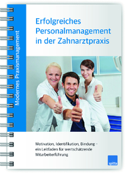 Modernes Praxismanagement - Erfolgreiches Personalmanagement in der Zahnarztpraxis