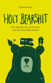 Holy Bearshit - Eine Abenteuerreise auf der Suche nach den letzten Bären Europas