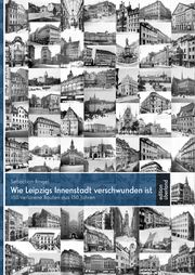 Wie Leipzigs Innenstadt verschwunden ist