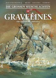 Die Großen Seeschlachten 14 - Gravelines - Die spanische Armada 1588