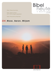 Bibel heute / Mose, Aaron, Mirjam