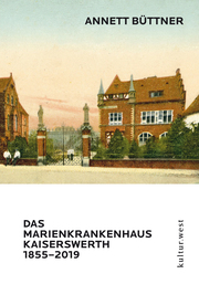 Das Marienkrankenhaus Kaiserswerth 1855-2019