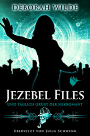 Jezebel Files - Und täglich grüßt der Nekromant