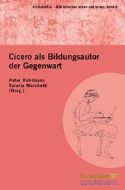 Cicero als Bildungsautor der Gegenwart