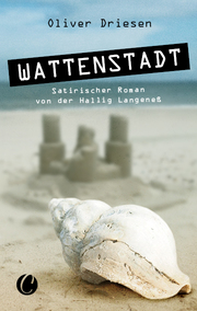 Wattenstadt. Ein satirischer Roman von der Hallig Langeneß