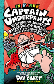 Captain Underpants 6 - Captain Underpants und die Superschleim-Schlacht mit dem Riesen-Roboter-Rotzlöffel