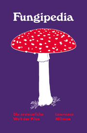 Fungipedia - Die erstaunliche Welt der Pilze
