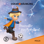 Oskar Däumling - Donnerwetter beim Fußballspiel