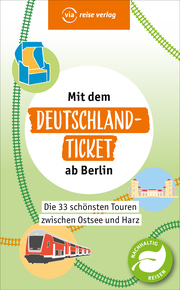 33 Streifzüge - Mit dem Deutschland-Ticket ab Berlin