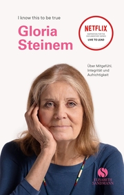 Gloria Steinem über Mitgefühl, Integrität und Aufrichtigkeit