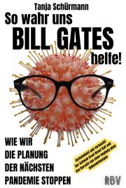 So wahr uns BILL GATES helfe! Verheimlicht und vertuscht: Der Schwab Great Reset - Cover