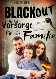 BLACKOUT Notfallvorsorge für die Familie bei Stromausfall in Deutschland: Das Kr - Cover