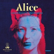 Alice und die Kunst der Manifestation