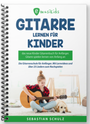 Gitarre lernen für Kinder - Das neue Gitarrenbuch für Anfänger