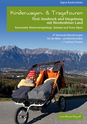 Kinderwagen- & Tragetouren Tirol: Innsbruck und Umgebung mit Werdenfelser Land, Karwendel, Wettersteingebirge, Stubaier und Tuxer Alpen