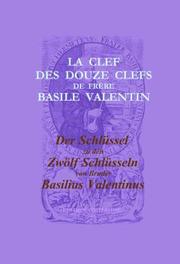La Clef des Douze Clefs de Frere Basile Valentin/Der Schlüssel zu den Zwölf Schlüsseln von Bruder Basilius Valentinus