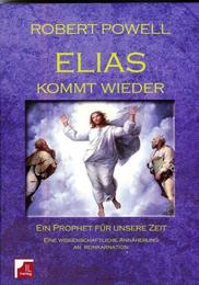 Elias kommt wieder. Ein Prophet für unsere Zeit