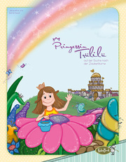 Prinzessin Trülilü auf der Suche nach der Zauberblume