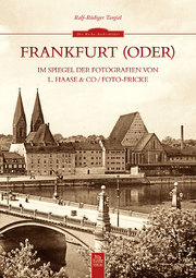 Frankfurt (Oder) im Spiegel der Fotografien von L. Haase & Co./Foto-Fricke