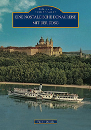 Eine nostalgische Donaureise mit der DDSG 1830-1995