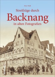 Streifzüge durch Backnang in alten Fotografien - Cover