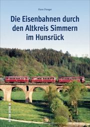 Die Eisenbahnen durch den alten Kreis Simmern im Hunsrück
