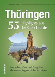 Thüringen - 55 Highlights aus der Geschichte
