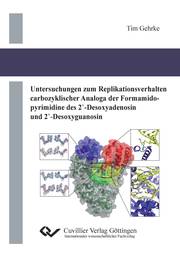 Untersuchungen zum Replikationsverhalten carbozyklischer Analoga der Formamidopyrimidine des 2'-Desoxyadenosin und 2'-Desoxyguanosin - Cover