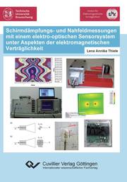 Schirmdämpfungs- und Nahfeldmessungen mit einem elektro-optischen Sensorsystem unter Aspekten der elektromagnetischen Verträglichkeit - Cover