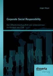 Corporate Social Responsibility: Der Öffentlichkeitsauftritt von Unternehmen im Kontext von CSR - Cover