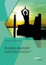(Er-)Leben ohne Ende? Die Freiheit des Willens: Kommentierendes Glossar zur budd - Cover