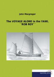 The VOYAGE ALONE in the YAWL ''ROB ROY''