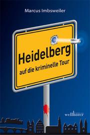 Heidelberg auf die kriminelle Tour - Cover