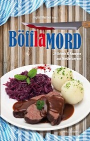Böfflamord: 29 Krimis und Rezepte aus Niederbayern - Cover