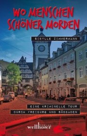 Wo Menschen schöner morden: Eine kriminelle Tour durch Freiburg und Südbaden - Cover