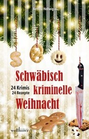 Schwäbisch kriminelle Weihnacht: 24 Krimis und 30 Rezepte - Cover