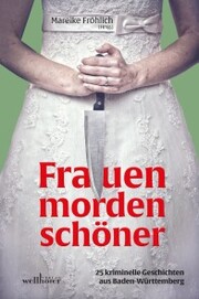 Frauen morden schöner: 25 kriminelle Geschichten aus Baden-Württemberg - Cover