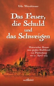 Das Feuer, die Schuld und das Schweigen: Historischer Roman zum großen Stadtbrand von Plettenberg am 12. April 1725