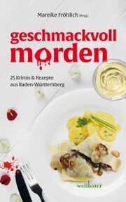geschmackvoll morden: 25 Krimis und Rezepte aus Baden-Württemberg - Cover
